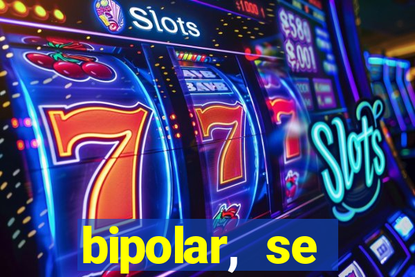 bipolar, se arrepende do que faz